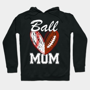 Ball Mom Baseball Football Fan HapMothers Day Hoodie